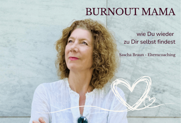 Bild mit Sascha Braun und dem Text: Burnout Mama - wie du wieder zu dir selbst findest