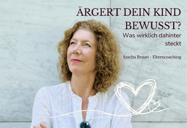 Bild mit Sascha Braun und dem Text: Ärgert dein Kind bewusst - was wirklich dahinter steckt